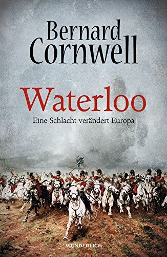 Bernard Cornwell - Waterloo: Eine Schlacht verändert Europa - Preis vom 09.10.2026 07:28:09 h