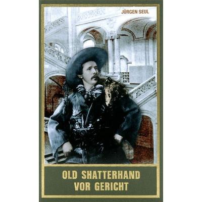 Old Shatterhand vor Gericht (Taschenbuch), Taschenbuch von Jürgen Seul, Karl-May, 978-3-7802-0935-1