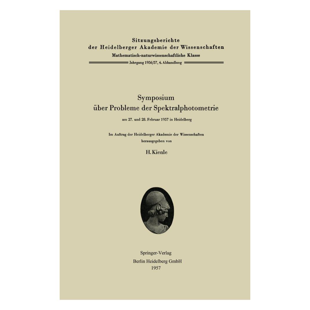 Springer Symposium über Probleme der Spektralphotometrie am 27. und 28. Februar 1957 in Heidelberg (Deutsch, Softcover, Hans Kienle) (55540504)