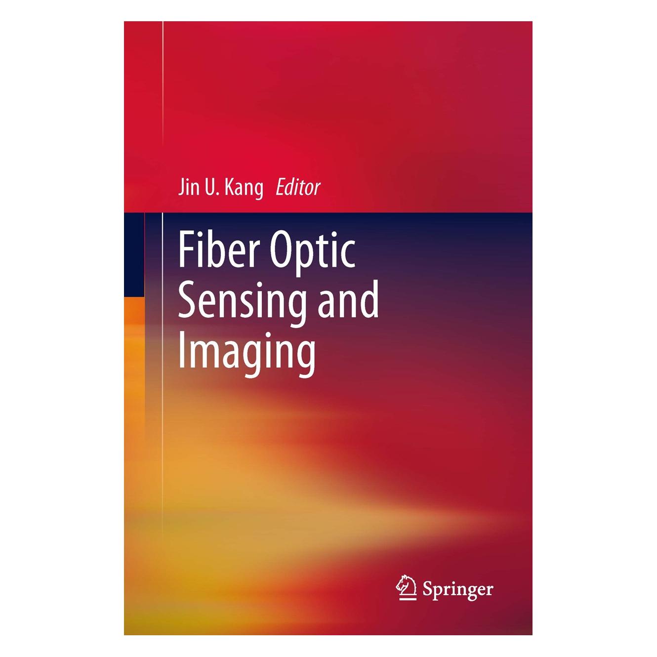 Springer Fiber Optic Sensing and Imaging (Englisch, Hardcover, Jin U. Kang) (9781461474814)