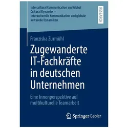 Zugewanderte IT-Fachkräfte in deutschen Unternehmen, Fachbücher von Franziska Zurmühl