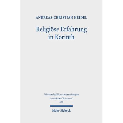 Religiöse Erfahrung in Korinth, Gebundene Ausgabe von Andreas-Christian Heidel, Mohr Siebeck, 978-3-16-200605-9