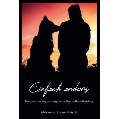 Einfach anders, Gebundene Ausgabe von Alexandra Sigmund-Wild, Tredition, 978-3-347-01145-8