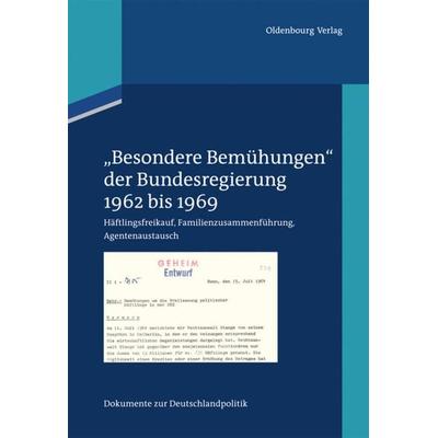 Dokumente zur Deutschlandpolitik / 'Besondere Bemühungen' der Bundesregierung, Band 1: 1962 bis 1969, Gebundene Ausgabe von , De Gruyter,