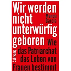 Wir werden nicht unterwürfig geboren, Fachbücher von Manon Garcia