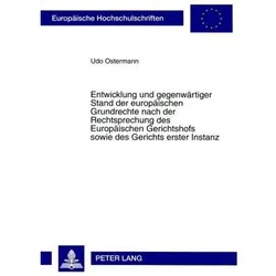 Entwicklung und gegenwärtiger Stand der europäischen Grundrechte nach der Rechtsprechung des Europäi, Fachbücher von Udo Ostermann
