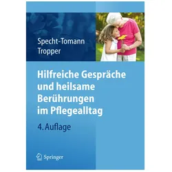 Hilfreiche Gespräche und heilsame Berührungen im Pflegealltag, Fachbücher von Monika Specht-Tomann, Doris Tropper