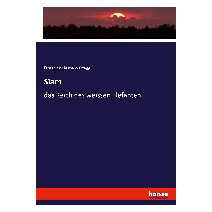 Hansebooks Siam (Deutsch, Softcover, Ernst Von Hesse-Wartegg) (55905231)