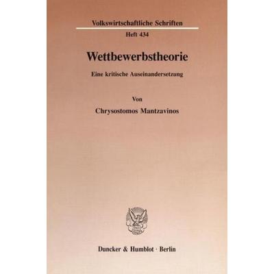Wettbewerbstheorie., Taschenbuch von Chrysostomos Mantzavinos, Duncker & Humblot, 978-3-428-07934-6