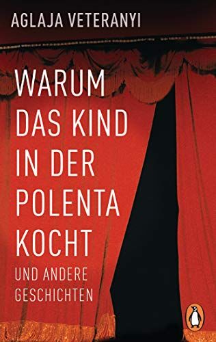 Aglaja Veteranyi - Warum das Kind in der Polenta kocht: und andere Geschichten - Preis vom 13.10.2026 19:28:25 h