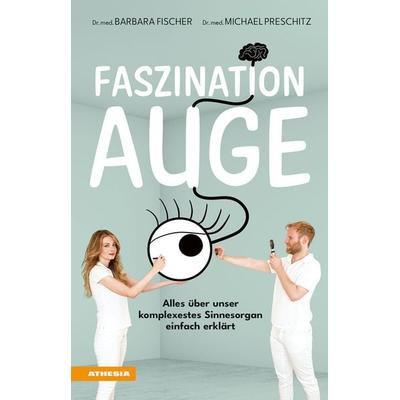 Faszination Auge, Taschenbuch von Barbara Fischer,Michael Preschitz, Athesia-Tappeiner Verlag