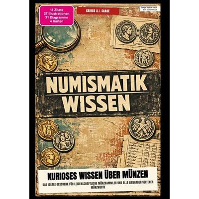 Numismatik-Wissen: Kurioses Wissen über Münzen, Taschenbuch von Kairos A.I. Saage, Epubli, 978-3-565-64707-1