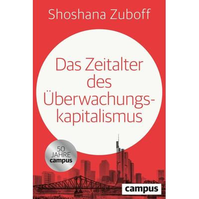 Das Zeitalter des Überwachungskapitalismus, Taschenbuch von Shoshana Zuboff, Campus, 978-3-593-52045-2