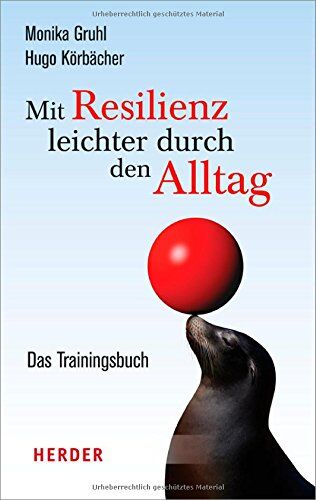 Monika Gruhl - Mit Resilienz leichter durch den Alltag: Das Trainingsbuch (HERDER spektrum) - Preis vom 17.10.2026 19:25:27 h