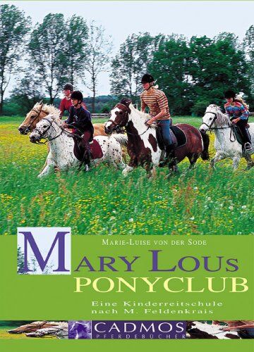 Sode, Marie-Luise von der - Mary Lous Ponyclub: Eine Kinderreitschule nach Moshe Feldenkrais und Marie-Luise von der Sode - Preis vom 09.10.2026 07:28:09 h
