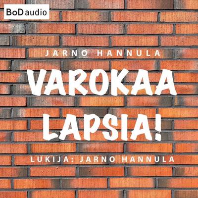 Varokaa lapsia! - Jarno Hannula, Audio, 9789528912026