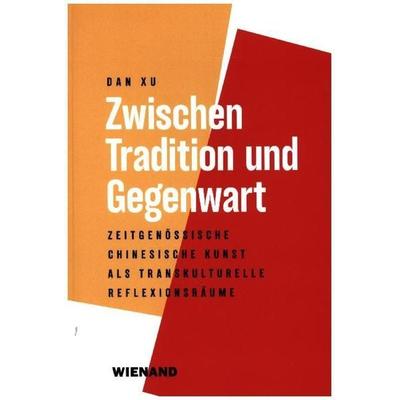 Zwischen Tradition und Gegenwart, Taschenbuch von Xu Dan, Velbrück, 978-3-95832-186-1