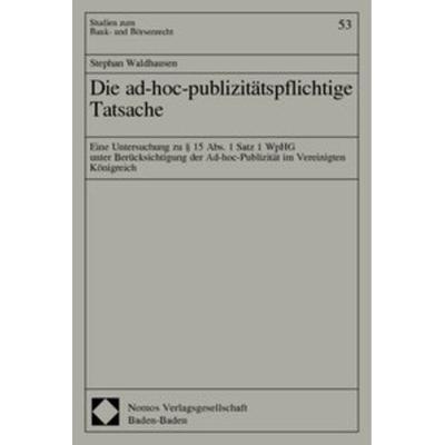Die ad-hoc-publizitätspflichtige Tatsache, Taschenbuch von Stephan Waldhausen, Nomos, 978-3-7890-7769-2