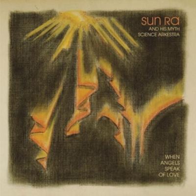 When Angels Speak Of Love - Sun Ra & His Myth Science Arkestra, Vinyl