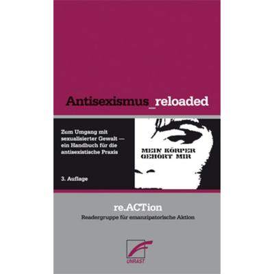 Antisexismus_reloaded, Taschenbuch von Re.ACTion, Unrast Verlag