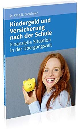Otto Bretzinger - Kindergeld und Versicherung nach der Schule: Finanzielle und rechtliche Situation in der Übergangszeit - Preis vom 09.10.2026 07:28:09 h