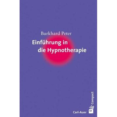 Einführung in die Hypnotherapie, Paperback von Burkhard Peter, Carl-Auer Verlag GmbH