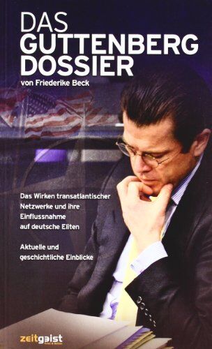 Friederike Beck - Das Guttenberg-Dossier: Das Wirken transatlantischer Netzwerke und ihre Einflussnahme auf deutsche Eliten - Preis vom 09.10.2026 07:28:09 h