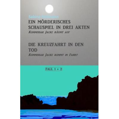 Kommissar Jackes Fälle 1 - 8 / Ein mörderisches Schauspiel in drei Akten, Die Kreuzfahrt in den Tod, Taschenbuch von Sabine Heilmann, Epubli,