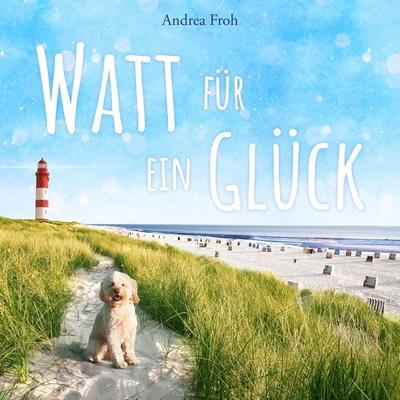 Watt für ein Glück - Andrea Froh, Audio, 9783988182968