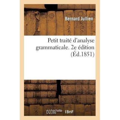 Petit Traité d'Analyse Grammaticale. 2e Édition, Taschenbuch von Bernard Jullien, Hachette Books Ireland, 978-2-01-335314-4