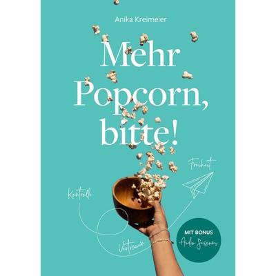 Mehr Popcorn, bitte!, Taschenbuch von Anika Kreimeier, BoD – Books on Demand, 978-3-7693-1068-9
