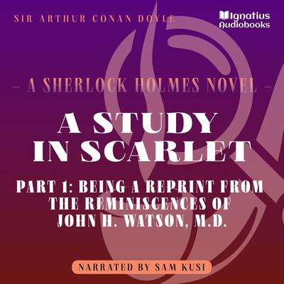 A Study in Scarlet (Part 1: Being a Reprint from the Reminiscences of John H. Watson, M.D.) - Arthur Conan Doyle, Audio, 9783991622789