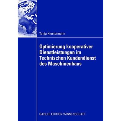 Optimierung kooperativer Dienstleistungen im Technischen Kundendienst des Maschinenbaus, Taschenbuch von Tanja Klostermann, Betriebswirtschaftlicher