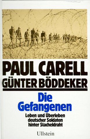 Paul Carell - Die Gefangenen. Leben und Überleben deutscher Soldaten hinter Stacheldraht. - Preis vom 09.10.2026 07:28:09 h