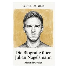 Umbreit Die Biografie über Julian Nagelsmann (Deutsch, Softcover, Alexander Müller) (72243321)