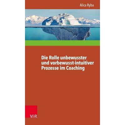 Die Rolle unbewusster und vorbewusst-intuitiver Prozesse im Coaching unter besonderer Berücksichtigung der Persönlichkeitsentwicklung des Klienten,
