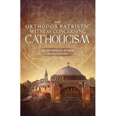 The Orthodox Patristic Witness Concerning Catholicism, Gebundene Ausgabe von The Orthodox Ethos Team, Uncut Mountain Press, 978-1-63941-026-2