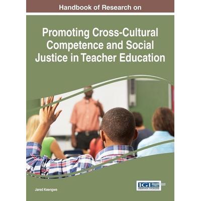 Handbook of Research on Promoting Cross-Cultural Competence and Social Justice in Teacher Education, Gebundene Ausgabe von , Information Science
