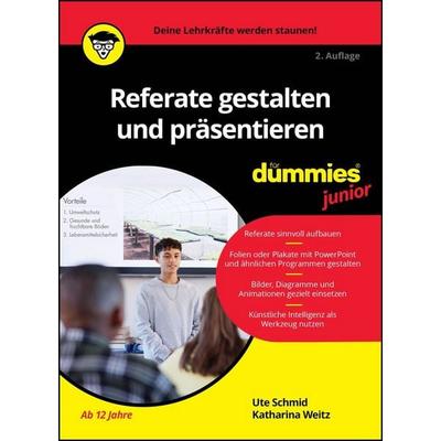 Referate gestalten und präsentieren für Dummies Junior, Taschenbuch von Ute Schmid,Katharina Weitz, Wiley-VCH, 978-3-527-72394-2