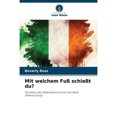 Mit welchem Fuß schießt du?, Taschenbuch von Beverly Ross, Verlag Unser Wissen, 978-620-9-43467-9