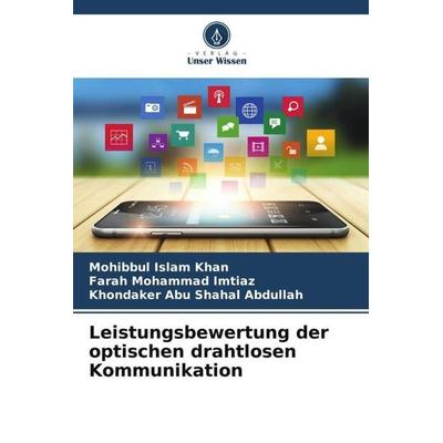 Leistungsbewertung der optischen drahtlosen Kommunikation, Taschenbuch von Mohibbul Islam Khan,Farah Mohammad Imtiaz,Khondaker Abu Shahal Abdullah,