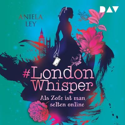 & London Whisper – Teil 1: Als Zofe ist man selten online - Aniela Ley, Audio, 9783742422279