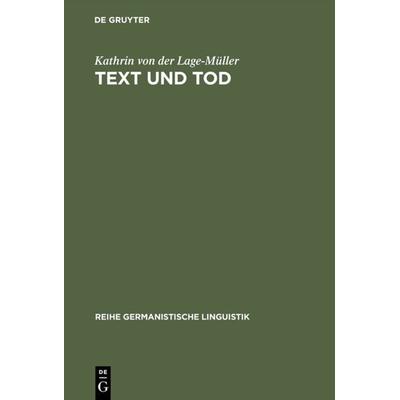 Text und Tod, Gebundene Ausgabe von Kathrin der Lage-Müller, De Gruyter, 978-3-484-31157-2