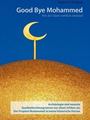 Pressburg, Norbert G. - Good Bye Mohammed: Wie der Islam wirklich entstand - Preis vom 09.10.2026 07:28:09 h