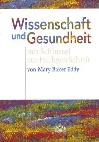 Eddy, Mary Baker - Wissenschaft und Gesundheit mit Schlüssel zur Heiligen Schrift - Preis vom 09.10.2026 07:28:09 h
