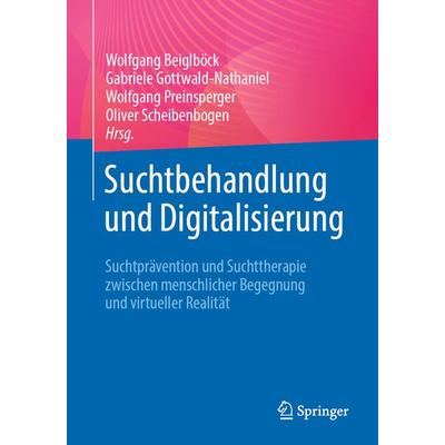 Suchtbehandlung und Digitalisierung, Taschenbuch von , Springer Berlin, 978-3-662-67488-8