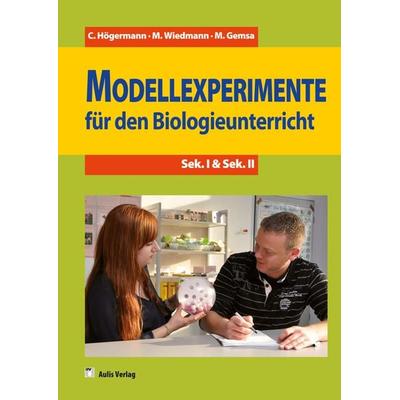 Modellexperimente für den Biologieunterricht, Taschenbuch von Christiane Högermann,Matthias Gemsa,Marion Wiedmann, Aulis Verlag in Friedrich Verlag
