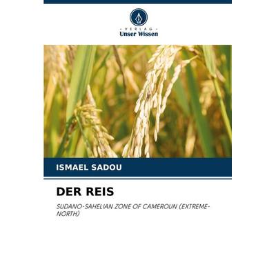 Der Reis, Taschenbuch von Ismael Sadou, Verlag Unser Wissen, 978-620-8-51299-6