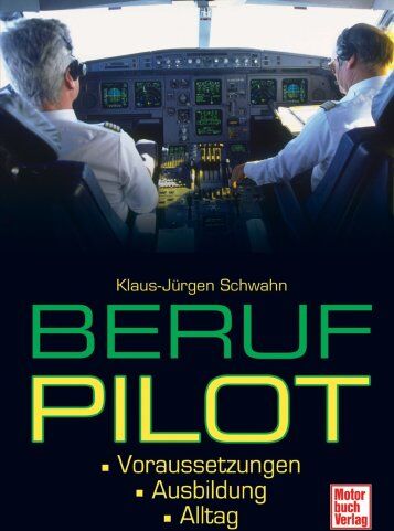 Klaus-Jürgen Schwahn - Beruf Pilot: Voraussetzungen . Ausbildung . Alltag - Preis vom 09.10.2026 07:28:09 h