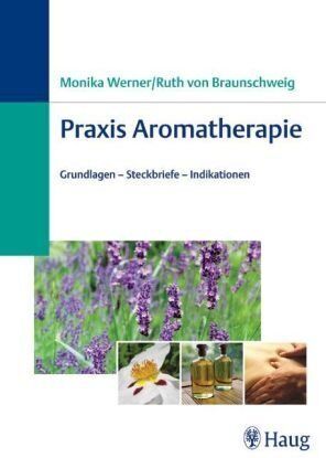 Monika Werner - Praxis Aromatherapie. Grundlagen, Steckbriefe, Indikationen - Preis vom 09.10.2026 07:28:09 h